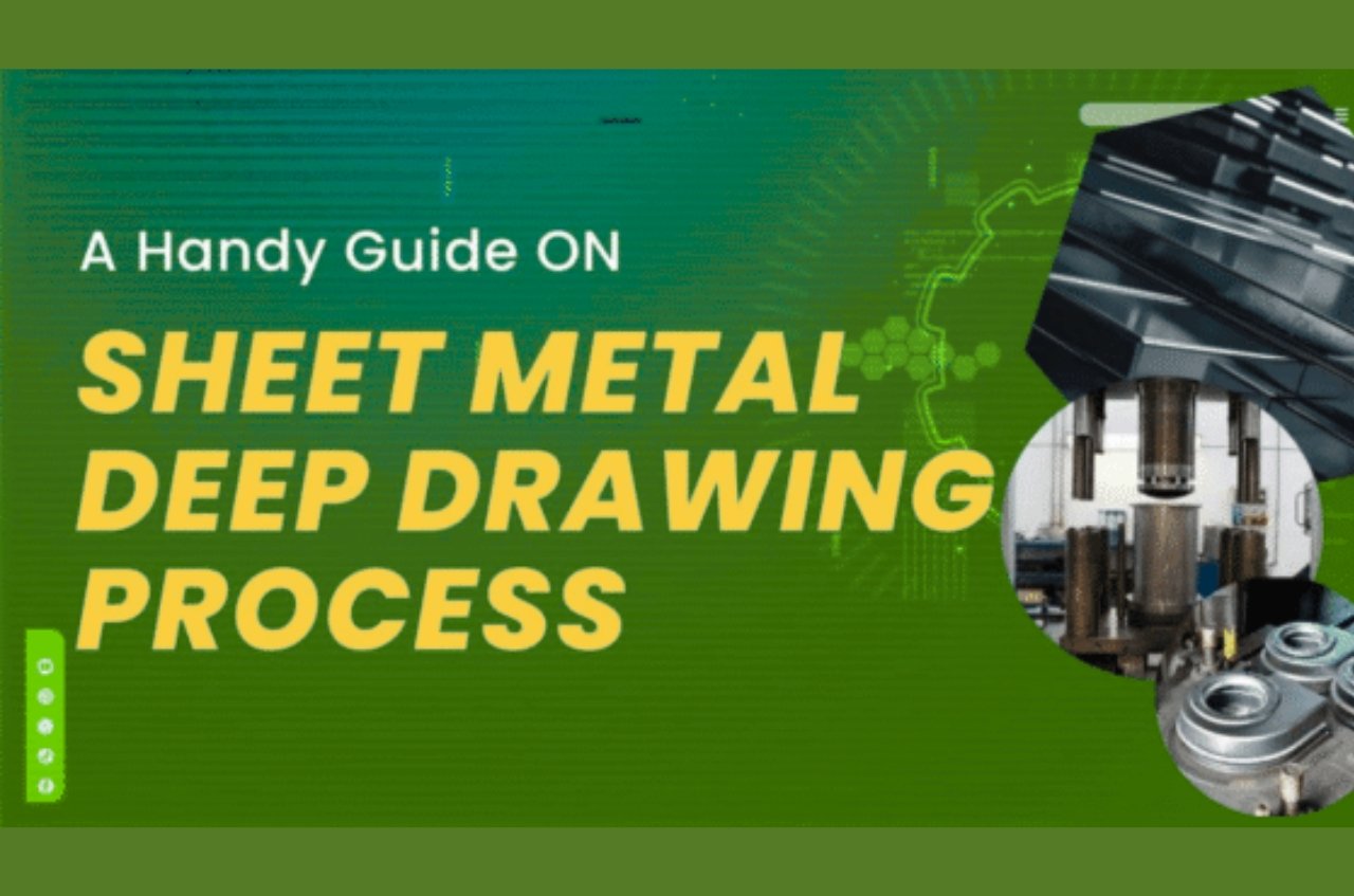Sheet Metal Deep Drawing – In Detail Guide