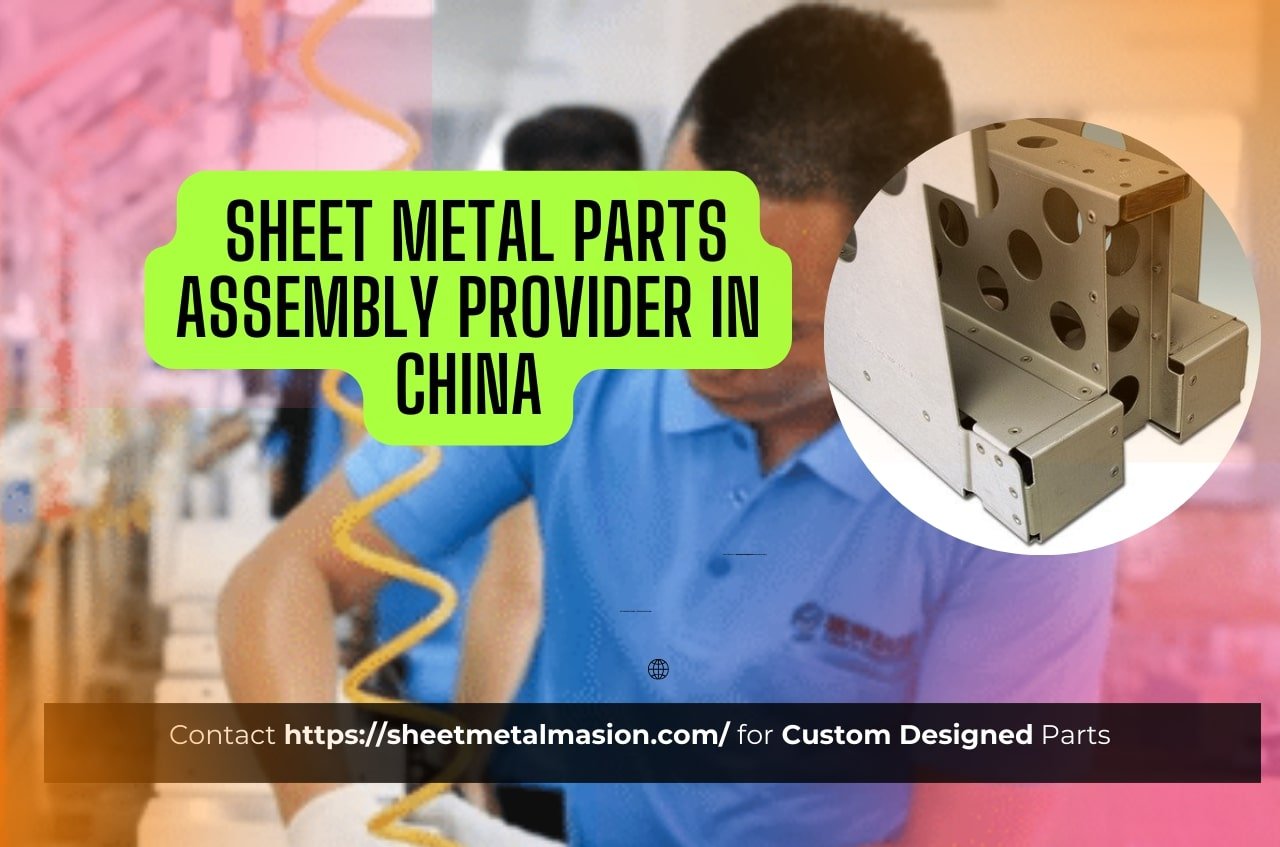Sheet Metal Parts Assembly Provider in China