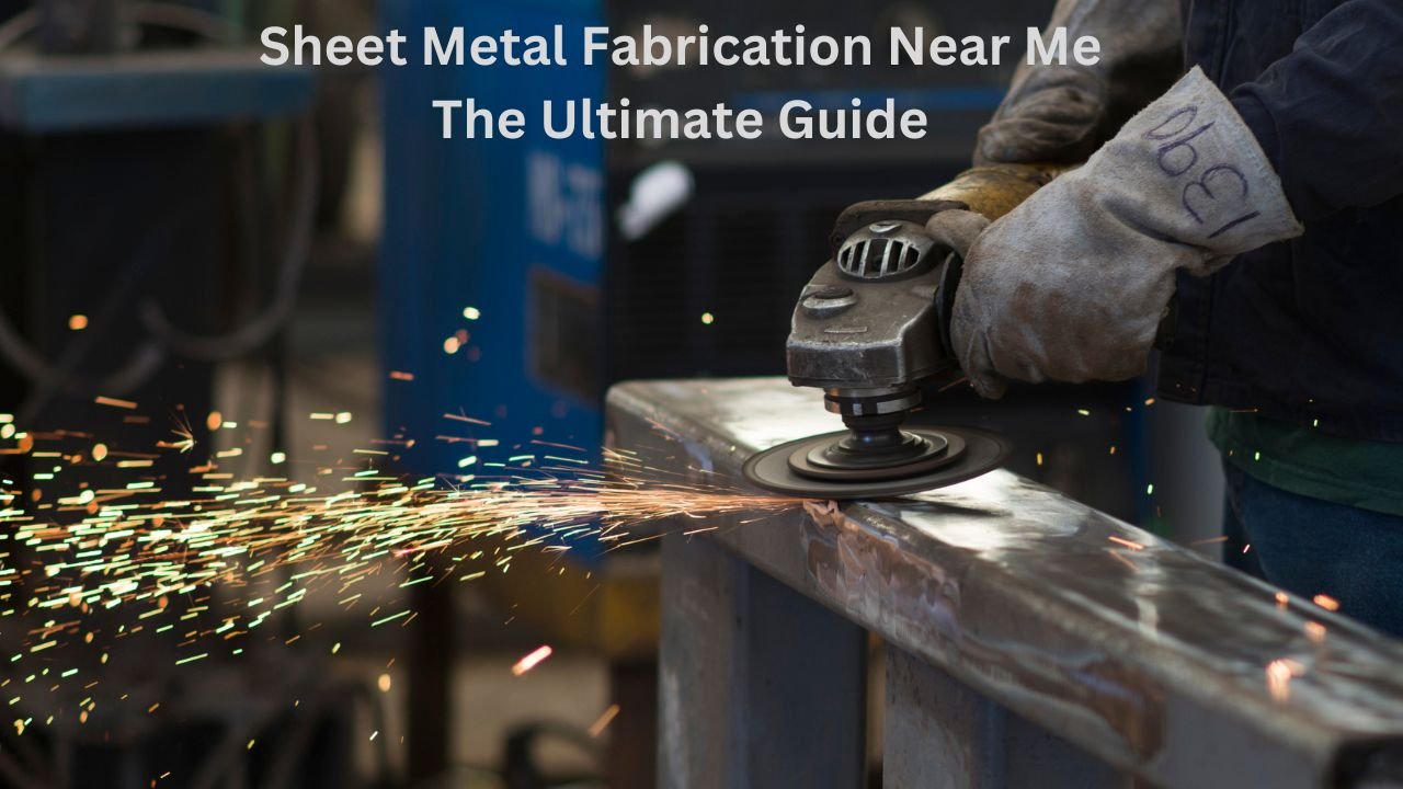 Sheet Metal Fabrication Near Me