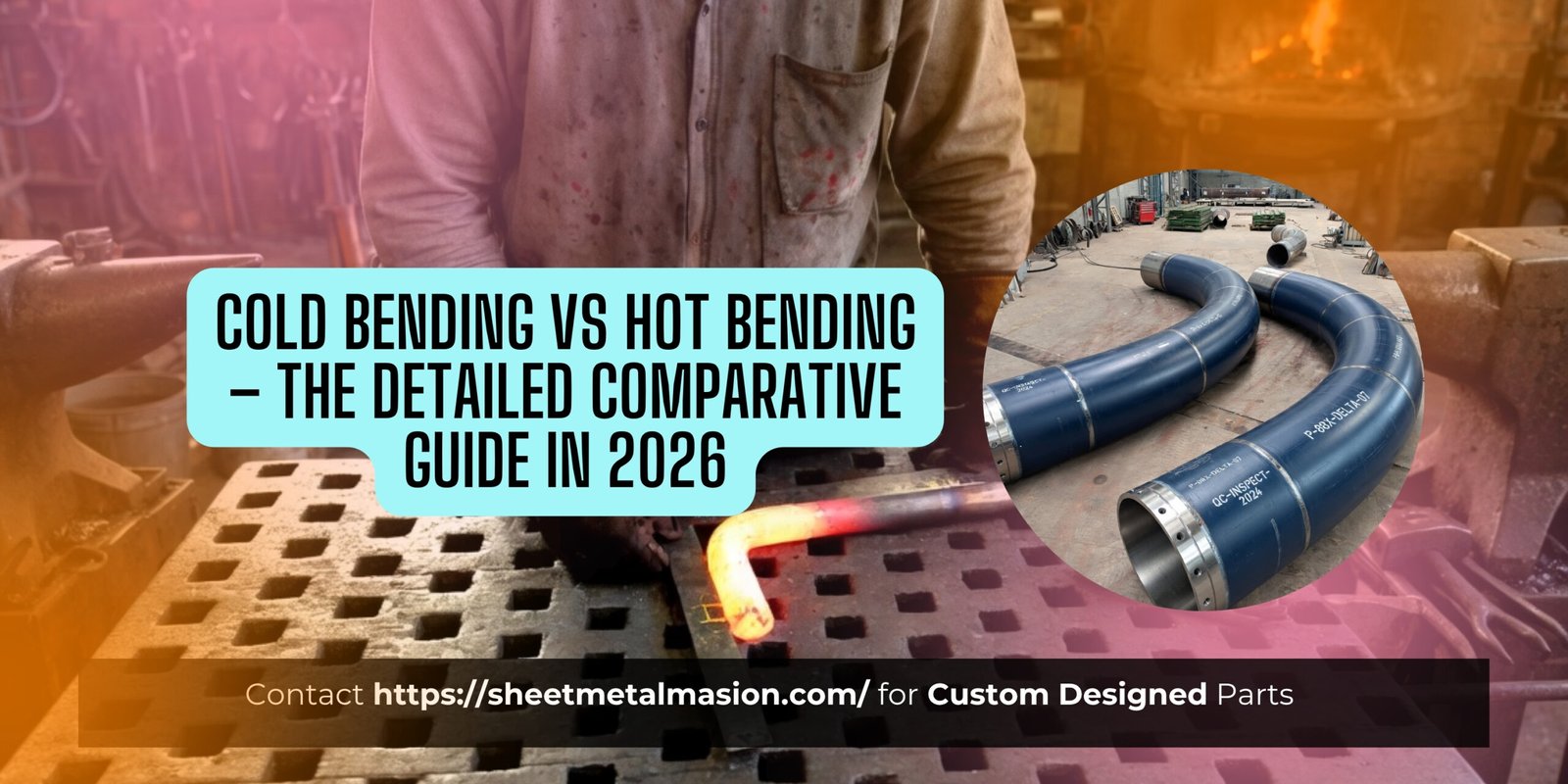 Cold Bending vs Hot Bending
