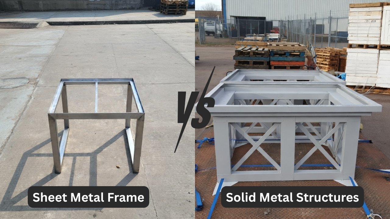 Sheet Metal Frame vs Solid Metal Structures